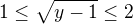 $1\leq\sqrt{y-1}\leq2$