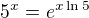 $5^x=e^{x\ln5}$
