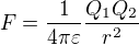 $F=\frac{1}{4\pi \varepsilon }\frac{Q_{1}Q_{2}}{r^{2}}$