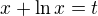 $x+\ln{x}=t$