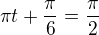 $\pi t +\frac\pi6=\frac\pi2$