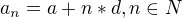 $a_{n} = a + n*d, n \in N$