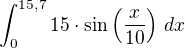 $\int_{0}^{15,7}15\cdot \sin \Big(\frac{x}{10}\Big)\ dx$