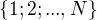 $\{1; 2;..., N \}$