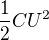 ${1 \over 2} CU^2$