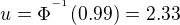 $u=\Phi ^{^{-1}}(0.99)=2.33$