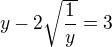 $y-2\sqrt{\frac{1}{y}}=3$