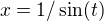 $x=1/\sin(t)$