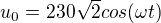 $u_{0}=230\sqrt{2}cos(\omega t) $