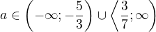 $a\in\left(-\infty;-\frac53\right)\cup\left\langle\frac37;\infty\right)$