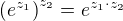 $\(e^{z_1}\)^{z_2}=e^{z_1\cdot z_2}$