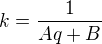 $k=\frac{1}{Aq+B}$