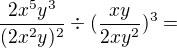 $\frac{2x^5y^3}{(2x^2y)^2}\div(\frac{xy}{2xy^2})^3=$