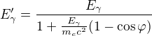 $E_\gamma' = \frac{E_\gamma }{1+\frac{E_\gamma }{m_e c^2}(1-\cos \varphi )}$