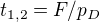 $t_{1,2}=F/p_{D}$
