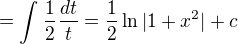 $=\int_{}^{}\frac{1}{2}\frac{dt}{t}=\frac{1}{2}\ln |1+x^{2}|+c$