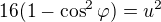 $16(1-\cos^2 \varphi) =u^2$