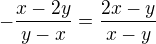 $-\frac{x-2y}{y-x}=\frac{2x-y}{x-y}$