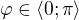 $\varphi \in \langle 0; \pi \rangle$