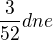 $\frac{3}{52}dne$