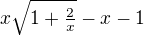 $x\sqrt{1+\tfrac2x}-x-1$
