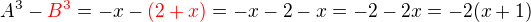 $A^3 - \color{red}B^3\color{black} = -x - \color{red}(2+x)\color{black} = -x-2-x = -2 -2x = -2(x+1)$