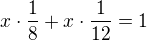 $x\cdot \frac{1}{8}+x\cdot \frac{1}{12}=1$