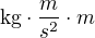 kopírovat do textarea $\text {kg}\cdot \frac {m}{s^2} \cdot m $