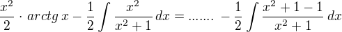 $\frac{x^2}{2}\cdot\,arctg\,x-\frac 12\int\frac{x^2}{x^2+1}\,dx= .......\,-\frac 12\int\frac{x^2+1-1}{x^2+1}\,dx$