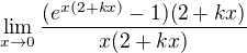 $\lim_{x\to0}\frac{(e^{x(2+kx)}-1)(2+kx)}{x(2+kx)}$