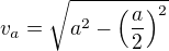 $v_a=\sqrt{a^{2}-\(\frac{a}{2}\)^{2}}$
