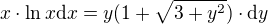 $x\cdot \ln x \d x=y(1+\sqrt{3+y^{2}})\cdot \d y$