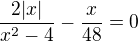 kopírovat do textarea $\frac{2|x|}{x^2-4}-\frac{x}{48}=0$