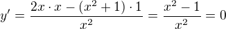 $y^\prime=\frac{2x\cdot x-(x^2+1)\cdot1}{x^2}=\frac{x^2-1}{x^2}=0$
