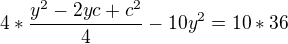 $4*\frac{y^2-2yc+c^2}{4}-10y^2=10*36$