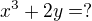 kopírovat do textarea $x^3+2y=?$