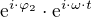 $\mathrm{e}^{i\cdot \varphi _{2}}\cdot \mathrm{e}^{i\cdot \omega \cdot t}$
