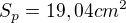 $S_{p}=19,04cm^{2}$