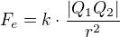 $F_e = k \cdot \frac{|Q_1Q_2|}{r^{2}}$