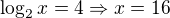 $\log_2{x}=4\Rightarrow x=16$
