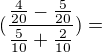 $(\frac{\frac{4}{20}-\frac{5}{20}}{\frac{5}{10}+\frac{2}{10}})=$