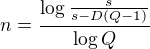 $n = \frac{\log\frac{s}{s-D(Q-1)}}{\log Q}$