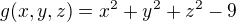 $g(x,y,z)=x^2+y^2+z^2-9$