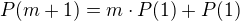 $P(m+1) = m \cdot P(1) + P(1)$