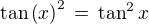 $\tan \left(x\right)^2\,=\,\tan ^2 x$