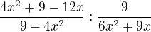 $\frac {4x^{2}+9-12x}{9-4x^{2}}:\frac 9{6x^{2}+9x}$