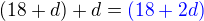 $(18+d)+d=\color{blue}(18 + 2d)$
