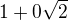 $1 + 0\sqrt{2}$