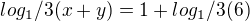 $log_1/3(x+y)=1+log_1/3(6)$