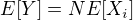 $E[Y]=NE[X_i]$